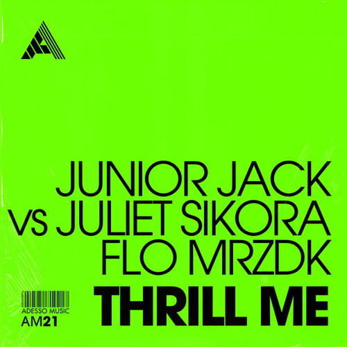 Junior Jack, Juliet Sikora, Flo Mrzdk - Thrill Me - Extended Mix [AM21]